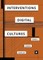 Interventions in Digital Cultures