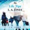 The Life Tips of L. A. JONES