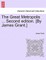 The Great Metropolis ... Second Edition. [By James Grant.] Vol. II. Second Edition.
