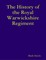 The History of the Royal Warwickshire Regiment