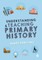 Understanding and Teaching Primary History
