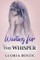 Waiting for the Whisper