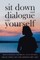 Sit Down and Dialogue with Yourself