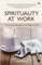 Spirituality At Work