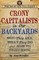 Crony Capitalists in Our Backyards