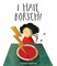 I Hate Borsch!