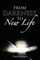 From Darkness to New Life
