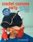 Crochet Costume Party: Over 35 Easy Patterns to Make
