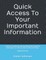 Quick Access To Your Important Information