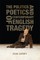 The Politics and Poetics of Contemporary English Tragedy