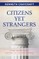 Citizens Yet Strangers