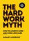 The Hard Work Myth