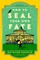 How to Seal Your Own Fate