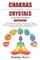 Chakras And Crystals For Beginners - 2 Books In 1