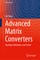 Advanced Matrix Converters