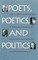Poets, Poetics, and Politics
