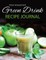 The Healthy Green Drink Recipe Journal