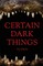 Certain Dark Things
