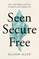 Seen, Secure, Free