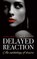 Delayed Reaction
