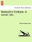 Nobody's Fortune. a Novel, Etc.