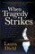 When Tragedy Strikes