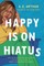 Happy Is on Hiatus