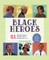 Black Heroes: A Black History Book for Kids
