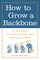 How to Grow a Backbone