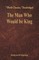 The Man Who Would be King (World Classics, Unabridged)
