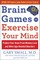Brain Games to Exercise Your Mind: Protect Your Brain from Memory Loss and Other Age-Related Disorders