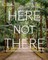 Here Not There
