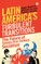 Latin America's Turbulent Transitions
