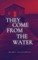 They Come From the Water
