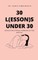30 L(essons) Under 30