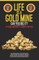 Life is a Gold Mine