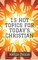 15 Hot Topics For Today's Christian