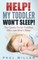 HELP! My Toddler Won't Sleep!