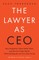 The Lawyer As CEO