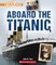 Aboard the Titanic (a True Book: The Titanic)