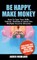 Be Happy, Make Money