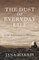 The Dust of Everyday Life