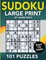 Sudoku Large Print 101 Puzzles Easy to Hard