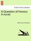 A Question of Honour. a Novel. Vol. III