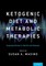 Ketogenic Diet and Metabolic Therapies