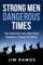 Strong Men Dangerous Times