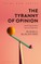 The Tyranny of Opinion