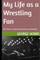 My Life as a Wrestling Fan