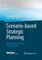 Scenario-Based Strategic Planning