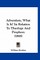 Adventism, What Is It? Its Relation To Theology And Prophecy (1868)
